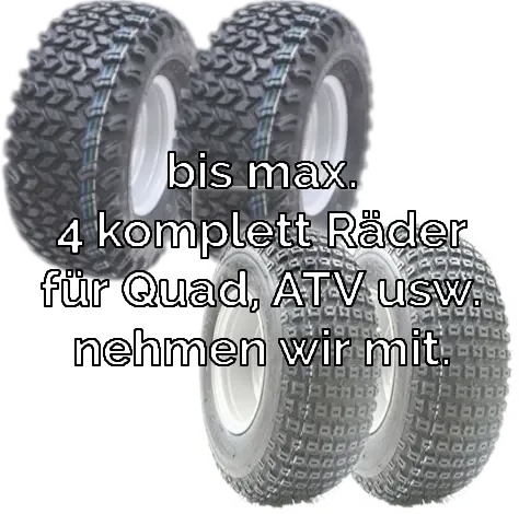 max. 1 Satz Räder nehmen wir beim Transport mit